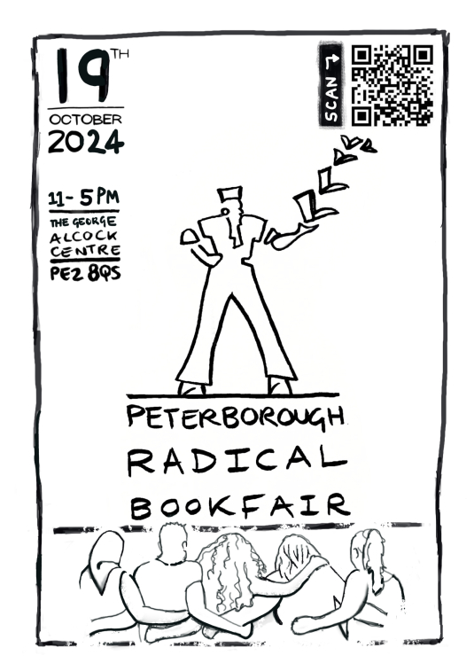 Peterborough Radical Bookfair. Saturday 19th October 2024, 11am to 5pm at the George Alcock Centre, Whittlesey Rd, Stanground, Peterborough PE2 8QS.